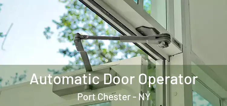 Automatic Door Operator Port Chester - NY