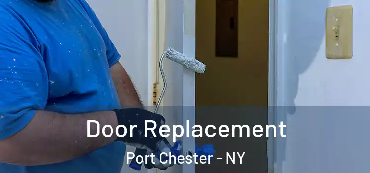 Door Replacement Port Chester - NY