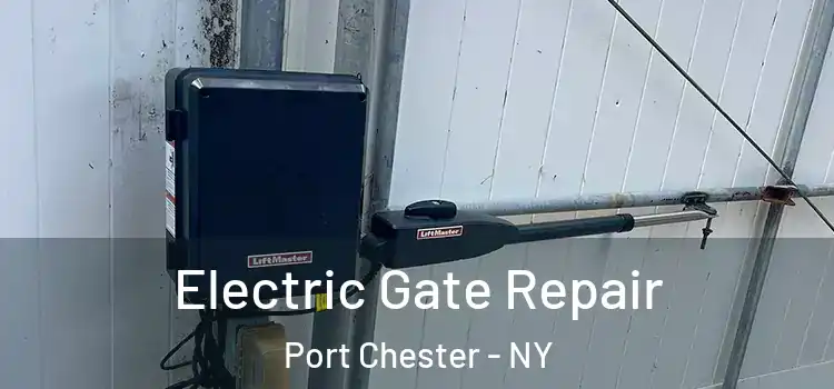 Electric Gate Repair Port Chester - NY