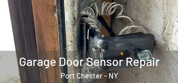 Garage Door Sensor Repair Port Chester - NY