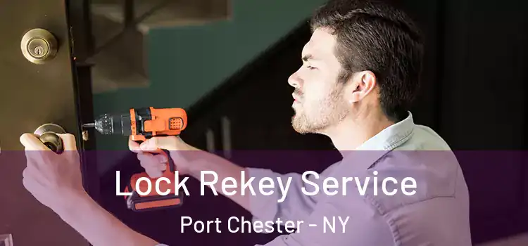 Lock Rekey Service Port Chester - NY
