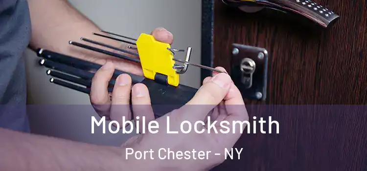 Mobile Locksmith Port Chester - NY