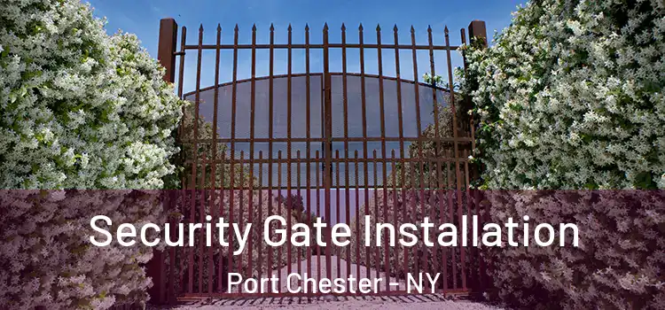 Security Gate Installation Port Chester - NY