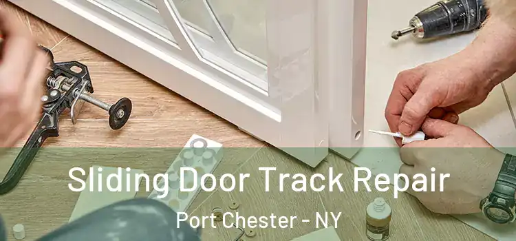 Sliding Door Track Repair Port Chester - NY