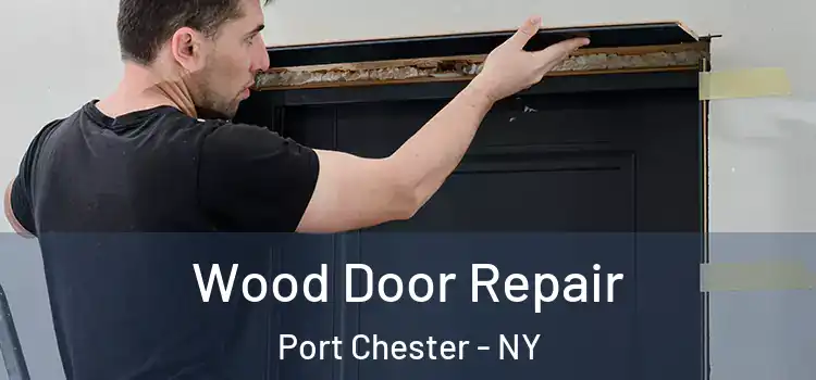 Wood Door Repair Port Chester - NY